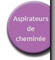 Aspirateurs de chemine - Legouez